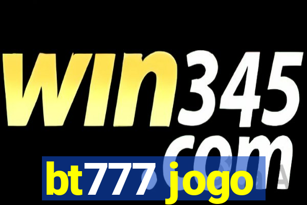 bt777 jogo